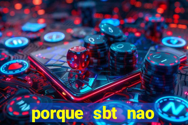 porque sbt nao pega na tv digital